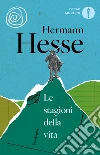 Le stagioni della vita. E-book. Formato EPUB ebook di Hermann Hesse