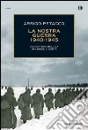 La nostra guerra (1940-1945). E-book. Formato EPUB ebook di Arrigo Petacco