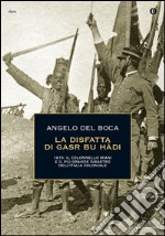 La disfatta di Gasr Bu Hàdi. 1915: il colonnello Miani e il più grande disastro dell'Italia coloniale. E-book. Formato EPUB ebook