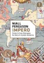 Impero. Come la Gran Bretagna ha fatto il mondo moderno. E-book. Formato EPUB ebook