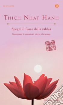 Spegni il fuoco della rabbia. Governare le emozioni, vivere il nirvana. E-book. Formato EPUB ebook di Thich Nhat Hanh