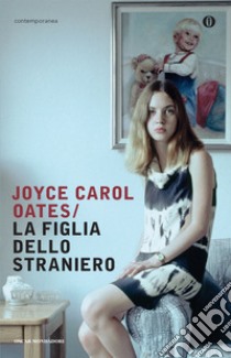 La figlia dello straniero. E-book. Formato EPUB ebook di Joyce Carol Oates