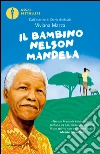 Il bambino Nelson Mandela. E-book. Formato EPUB ebook di Viviana Mazza