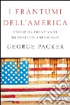 I frantumi dell'America. Storie da trent'anni di declino americano. E-book. Formato EPUB ebook