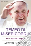 Tempo di misericordia. Vita di Jorge Mario Bergoglio. E-book. Formato EPUB ebook di Austen Ivereigh