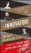 Gli innovatori. Storia di chi ha preceduto e accompagnato Steve Jobs nella rivoluzione digitale. E-book. Formato EPUB ebook