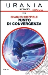 Punto di convergenza. E-book. Formato EPUB ebook di Charles Sheffield