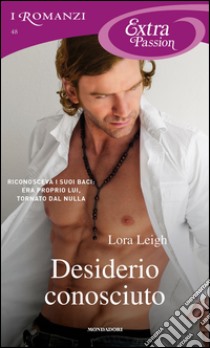 Desiderio conosciuto. E-book. Formato EPUB ebook di Lora Leigh