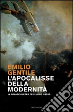 L' apocalisse della modernità. La Grande guerra per l'uomo nuovo. E-book. Formato EPUB ebook