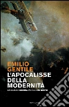 L' apocalisse della modernità. La Grande guerra per l'uomo nuovo. E-book. Formato EPUB ebook