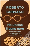 Ho ucciso il cane nero. Come ho sconfitto la depressione e riconquistato la vita. E-book. Formato EPUB ebook di Roberto Gervaso