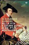 Bella vita e guerre altrui di Mr. Pyle, gentiluomo. E-book. Formato EPUB ebook di Alessandro Barbero