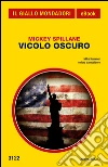 Vicolo oscuro. E-book. Formato EPUB ebook di Mickey Spillane