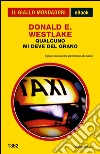 Qualcuno mi deve del grano. E-book. Formato EPUB ebook di Donald E. Westlake