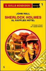 Sherlock Holmes al Raffles Hotel. E-book. Formato EPUB ebook