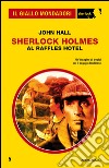 Sherlock Holmes al Raffles Hotel. E-book. Formato EPUB ebook