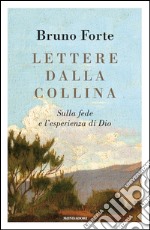 Lettere dalla collina. Sulla fede e l'esperienza di Dio. E-book. Formato EPUB ebook