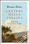 Lettere dalla collina. Sulla fede e l'esperienza di Dio. E-book. Formato EPUB ebook