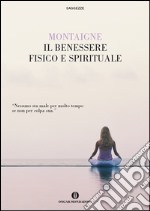 Il benessere fisico e spirituale. E-book. Formato EPUB ebook