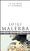 Ti saluto filosofia. E-book. Formato EPUB ebook di Luigi Malerba