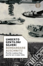 Bombardare Auschwitz. Perché si poteva fare, perché non è stato fatto. E-book. Formato EPUB ebook