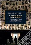 Il tribunale del bene. La storia di Moshe Bejski, l'uomo che creò il Giardino dei giusti. E-book. Formato EPUB ebook