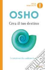 Crea il tuo destino. Le intuizioni che cambiano la vita. E-book. Formato EPUB ebook