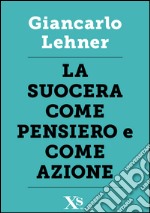 La suocera come pensiero e come azione. E-book. Formato EPUB ebook