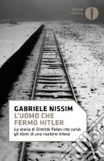 L' uomo che fermò Hitler. La storia di Dimitar Pesev che salvò gli ebrei di una nazione intera. E-book. Formato EPUB ebook