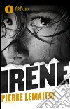 Irène. E-book. Formato EPUB ebook di Pierre Lemaitre