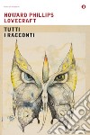 Tutti i racconti. E-book. Formato EPUB ebook di Howard P. Lovecraft