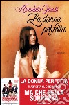 La donna perfetta. E-book. Formato EPUB ebook di Amabile Giusti