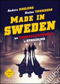 Made in Sweden. Un romanzo criminale a Stoccolma. E-book. Formato EPUB ebook di Anders Roslund