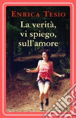 La verità, vi spiego, sull'amore. E-book. Formato EPUB ebook