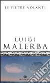 Le pietre volanti. E-book. Formato EPUB ebook di Luigi Malerba