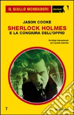 Sherlock Holmes e la congiura dell'oppio. E-book. Formato EPUB ebook