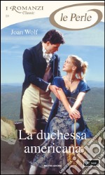 La duchessa americana. E-book. Formato EPUB ebook