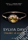 Chiedimi di amarti. E-book. Formato EPUB ebook di Sylvia Day