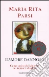 L' amore dannoso. E-book. Formato EPUB ebook di Maria Rita Parsi
