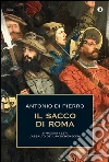 Il sacco di Roma. 6 maggio 1527: l'assalto dei lanzichenecchi. E-book. Formato EPUB ebook di Antonio Di Pierro