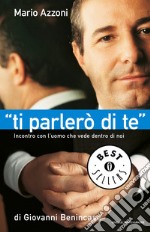 Ti parlerò di te. Incontro con l'uomo che vede dentro di noi. E-book. Formato EPUB ebook