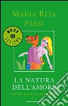 La natura dell'amore. La belva umana e le sue passioni. E-book. Formato EPUB ebook di Maria Rita Parsi