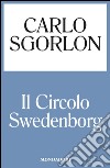 Il Circolo Swedenborg. E-book. Formato EPUB ebook di Carlo Sgorlon