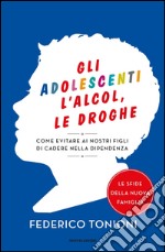 Gli adolescenti, l'alcol, le droghe. E-book. Formato EPUB ebook