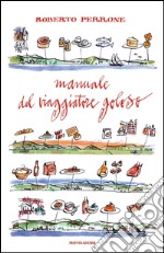 Manuale del viaggiatore goloso. E-book. Formato EPUB ebook