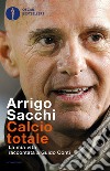 Calcio totale. La mia vita raccontata a Guido Conti. E-book. Formato EPUB ebook di Arrigo Sacchi