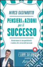 Pensieri e azioni per il successo. Rivoluzionare le tue quotidianità e andare alla ricerca del successo. E-book. Formato EPUB ebook