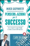 Pensieri e azioni per il successo. Rivoluzionare le tue quotidianità e andare alla ricerca del successo. E-book. Formato EPUB ebook di Mirco Gasparotto