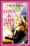 Love & the city. L'amore ai tempi dell'Expo. E-book. Formato EPUB ebook di Lidia Di Simone