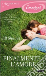 Finalmente, l'amore. E-book. Formato EPUB ebook